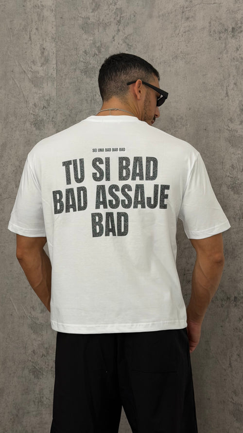 T-Shirt TU SI BAD, BAD ASSAJE BAD