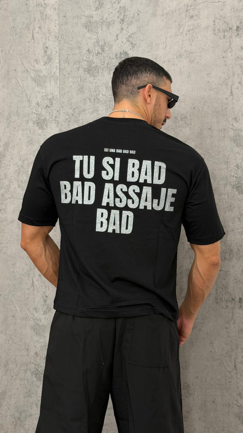 T-Shirt TU SI BAD, BAD ASSAJE BAD